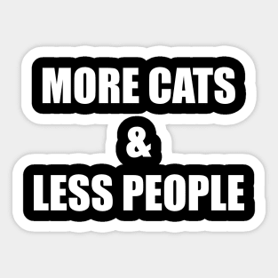 More Cats & Less People Sticker